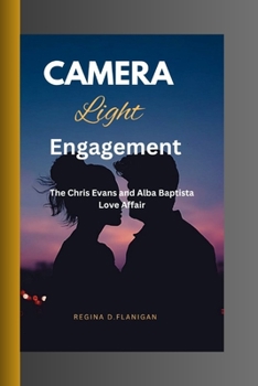 Paperback Light, Camera, Engagement: The Chris Evans and Alba Baptista Love Affair Book