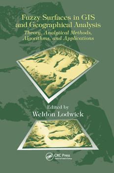 Paperback Fuzzy Surfaces in GIS and Geographical Analysis: Theory, Analytical Methods, Algorithms and Applications Book