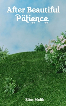 Paperback After Beautiful Patience: Inspirational Islamic Reminders, Poems, and Reflections Book