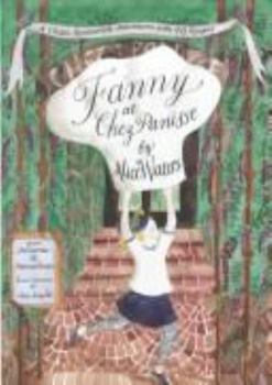 Hardcover Fanny at Chez Panisse: A Child's Restaurant Adventure with 46 Recipes Book