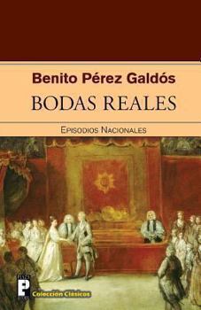 Bodas Reales - Book #10 of the Episodios Nacionales, Tercera Serie