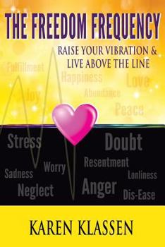 Paperback The Freedom Frequency: Raise Your Vibration & Live Above the Line Book