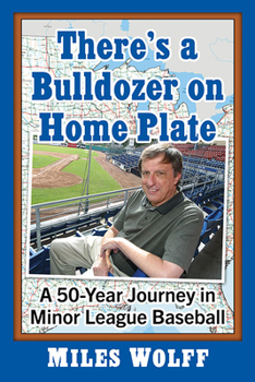 Paperback There's a Bulldozer on Home Plate: A 50-Year Journey in Minor League Baseball Book