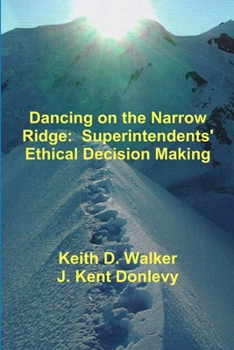 Paperback Dancing on the Narrow Ridge: Superintendents' Ethical Decision Making Book