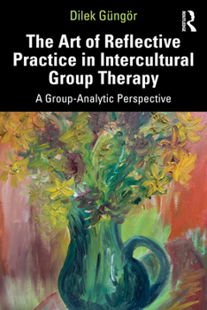 Paperback The Art of Reflective Practice in Intercultural Group Therapy: A Group-Analytic Perspective Book