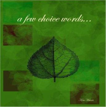 Paperback A Few Choice Words...Affirming Your Life, Positively! Book