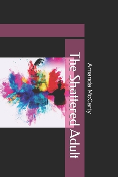 Paperback The Shattered Adult: A Survivors Story Book