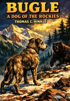 Bugle: a Dog of the Rockies