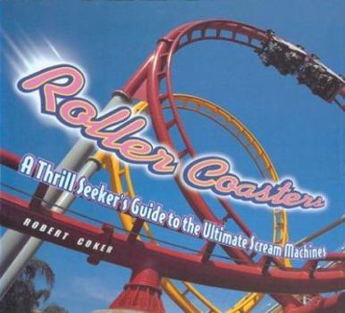 Hardcover Roller Coasters: A Thrill Seeker's Guide to the Ultimate Scream Machines Book
