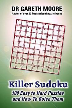 Paperback Killer Sudoku: 100 easy to hard puzzles and how to solve them Book