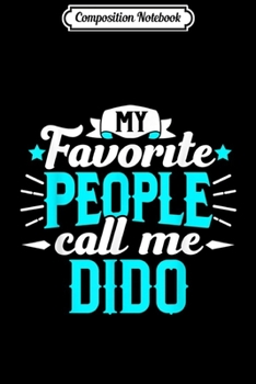 Composition Notebook: My Favorite People Call Me Dido Ukrainian Grandpa Granddad  Journal/Notebook Blank Lined Ruled 6x9 100 Pages