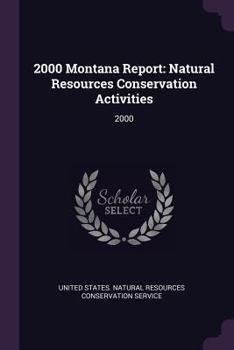 Paperback 2000 Montana Report: Natural Resources Conservation Activities: 2000 Book