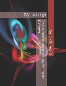 Paperback The Whimsy and Beauty of Fractal Flames: (Volume 9) Book