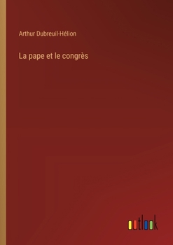 La pape et le congrès (French Edition)