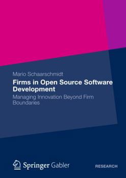 Paperback Firms in Open Source Software Development: Managing Innovation Beyond Firm Boundaries Book