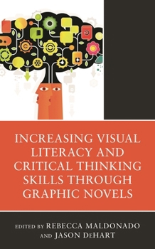 Hardcover Increasing Visual Literacy and Critical Thinking Skills Through Graphic Novels Book