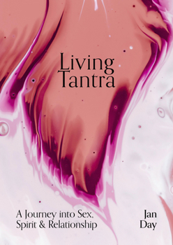 Paperback Living Tantra: A Journey Into Sex, Spirit and Relationship Book