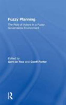 Hardcover Fuzzy Planning: The Role of Actors in a Fuzzy Governance Environment Book