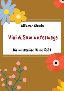 Vivi und Sam unterwegs: Die mysteriöse Höhle Teil 1 (German Edition)
