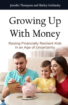 Paperback Growing Up With Money: Raising Financially Resilient Kids in an Age of Uncertainty Book