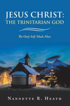 Paperback Jesus Christ: the Trinitarian God: The Only Self-Made Man Book