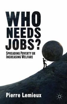 Hardcover Who Needs Jobs?: Spreading Poverty or Increasing Welfare Book