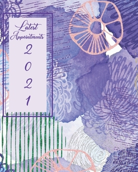 Latest Appointments 2021 : Women's Daily General Appointment Book - a Scheduler with Password Page and 2021 Calendar with Purple and Blush Rose Abstract Flowers