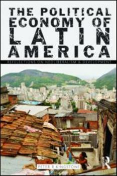 Paperback The Political Economy of Latin America: Reflections on Neoliberalism and Development Book