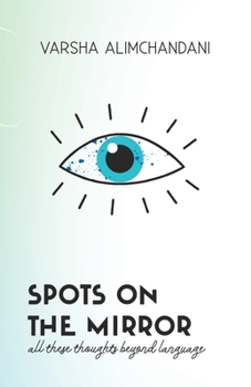 Paperback Spots on the Mirror: All these thoughts beyond language Book