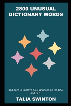 Paperback 2800 Unusual Dictionary Words to Learn to Improve Your Chances on the SAT and GRE Book