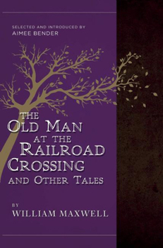 Paperback The Old Man at the Railroad Crossing and Other Tales: Selected and Introduced by Aimee Bender Book