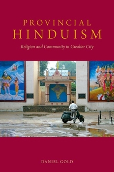 Paperback Provincial Hinduism: Religion and Community in Gwalior City Book