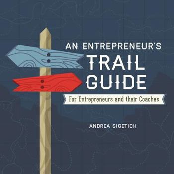 Paperback An Entrepreneur's Trail Guide: For Entrepreneurs and Their Coaches Book