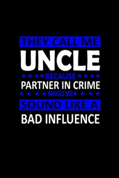 They call me Uncle because Partner in crime sound like a Bad influence: Food Journal | Track your Meals | Eat clean and fit | Breakfast Lunch Diner ... | 110  pages | 6 x 9 in | 15.24 x 22.86 cm
