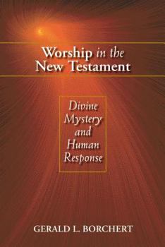 Paperback Worship in the New Testament: Divine Mystery and Human Response Book