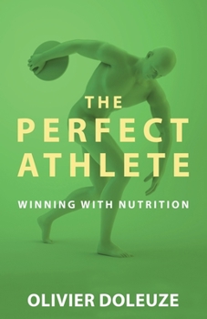 Paperback The Perfect Athlete: The Revolutionary Diet &Nutrition Book to Become a Winning Competitor For Achieving Extreme Health, A Positive Mindset Book