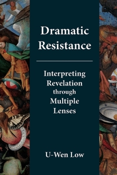 Paperback Dramatic Resistance : Interpreting Revelation Through Multiple Lenses Book