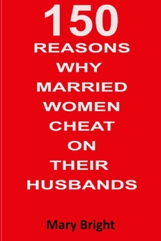 Paperback 150 Reasons Why Married Women Cheat on Their Husbands Book