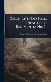Hardcover Geschichte Des K.u.k. Infanterie-Regimentes Nr. 61 [German] Book