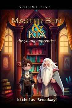 Paperback Master Ben and Kia the Young Apprentice - Volume 5: A book on moral values inspired by Ben Franklin Book