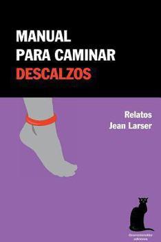 Paperback Manual para caminar descalzos: Relatos (Spanish Edition) [Spanish] Book