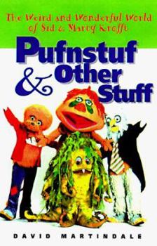 Paperback Pufnstuf & Other Stuff: The Weird and Wonderful World of Sid & Marty Krofft Book