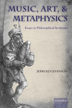 Paperback Music, Art, and Metaphysics: Essays in Philosophica Aesthetics Book