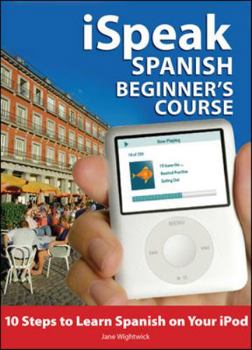 Audio CD Ispeak Spanish Beginner's Course (MP3 CD+ Guide): 10 Steps to Learn Spanish on Your iPod [With Book] Book