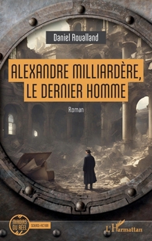 Paperback Alexandre Milliardère, le dernier homme [French] Book