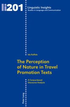 Paperback The Perception of Nature in Travel Promotion Texts: A Corpus-based Discourse Analysis Book
