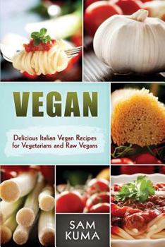 Paperback Vegan: Delicious Italian Vegan Recipes for Vegetarians and Raw Vegans Book