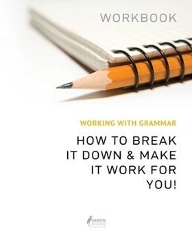 Paperback Working With Grammar Workbook: How To Break It Down & Make It Work For You Book