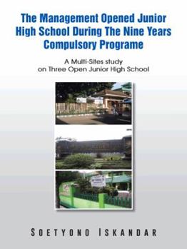 Paperback The Management Opened Junior High School During the Nine Years Compulsory Programe: A Multi-Sites Study on Three Open Junior High School Book