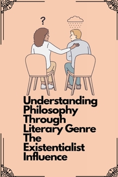 Paperback Understanding Philosophy Through Literary Genre The Existentialist Influence Book